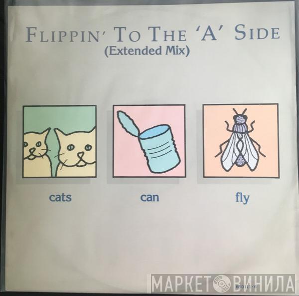 Cats Can Fly - Flippin' To The 'A' Side (Extended Mix)