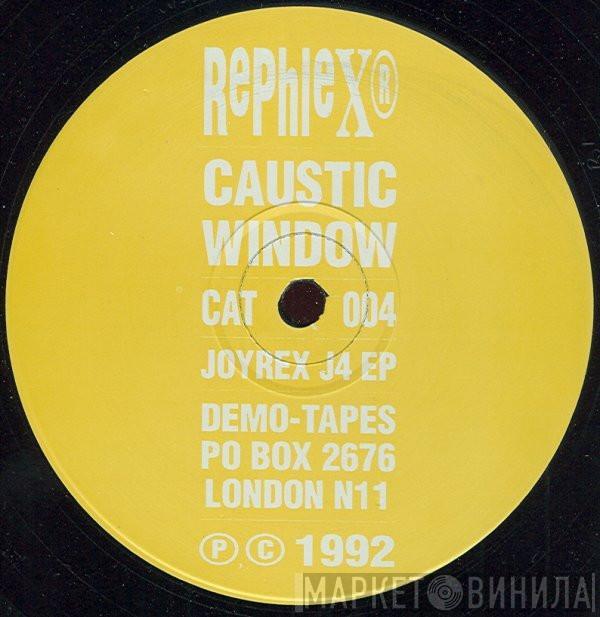  Caustic Window  - Joyrex J4 EP