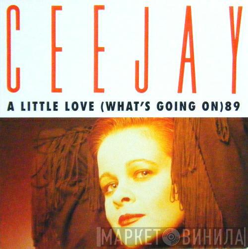  Ceejay  - A Little Love (What's Going On) '89