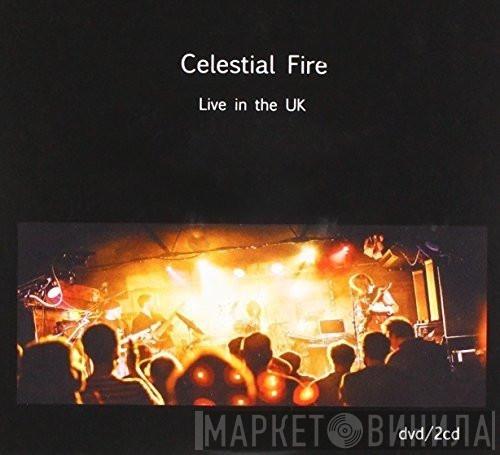 Celestial Fire - Live In The UK