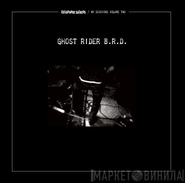 Cellophane Suckers  - Ghost Rider B.R.D.
