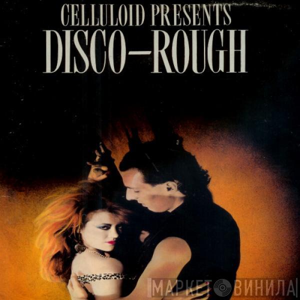  - Celluloid Presents Disco-Rough