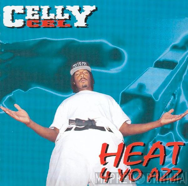  Celly Cel  - Heat 4 Yo Azz