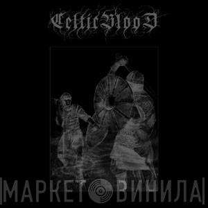 Celtic Blood - Celtic Blood