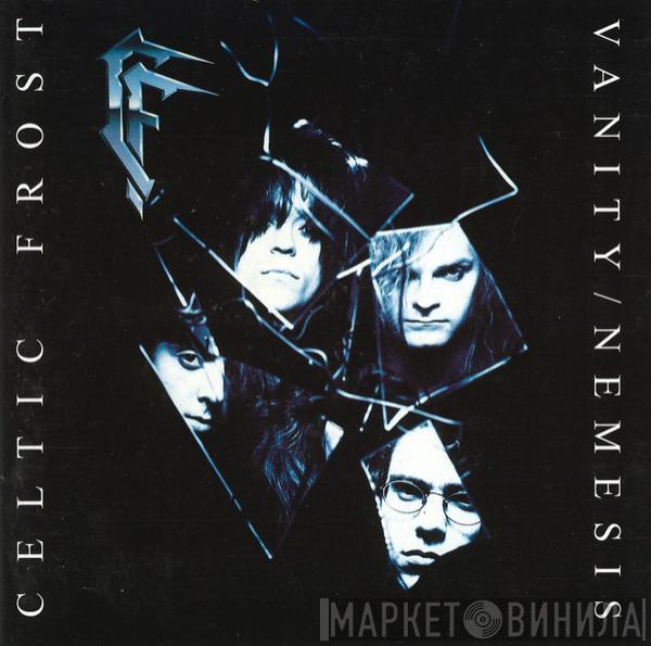  Celtic Frost  - Vanity / Nemesis