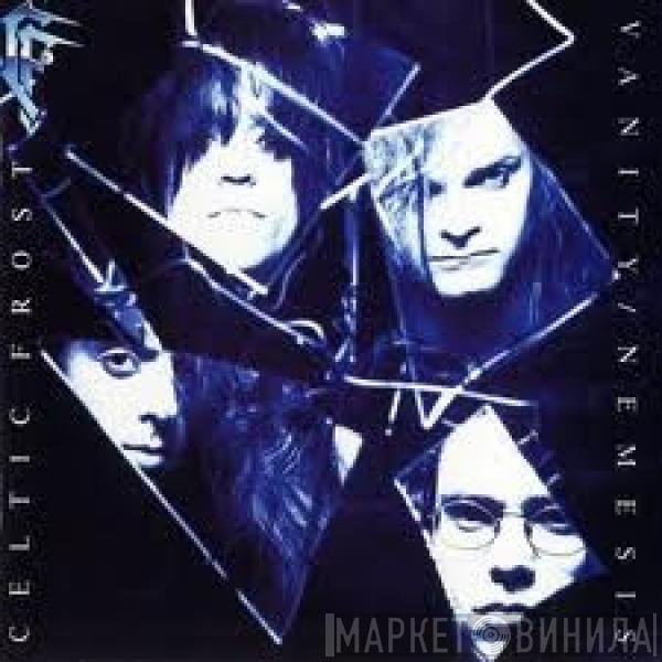  Celtic Frost  - Vanity / Nemesis