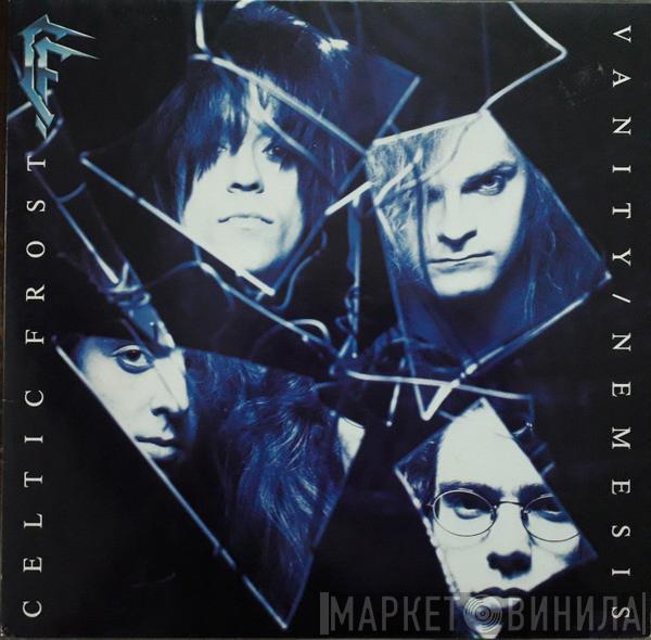  Celtic Frost  - Vanity / Nemesis