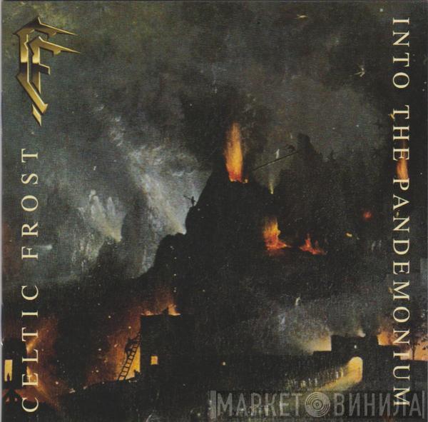  Celtic Frost  - Into The Pandemonium