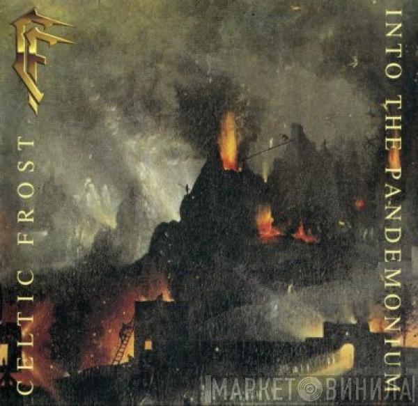  Celtic Frost  - Into The Pandemonium