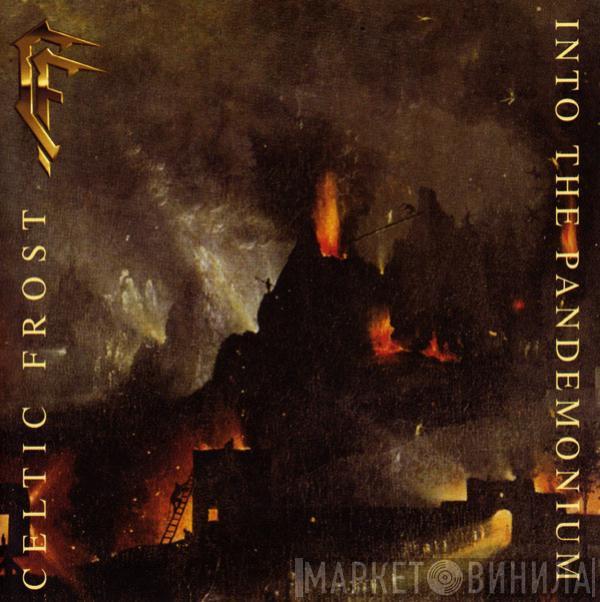  Celtic Frost  - Into The Pandemonium