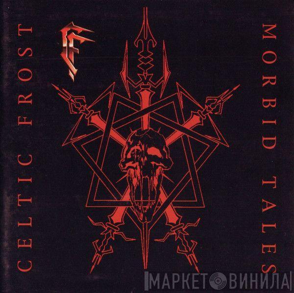  Celtic Frost  - Morbid Tales