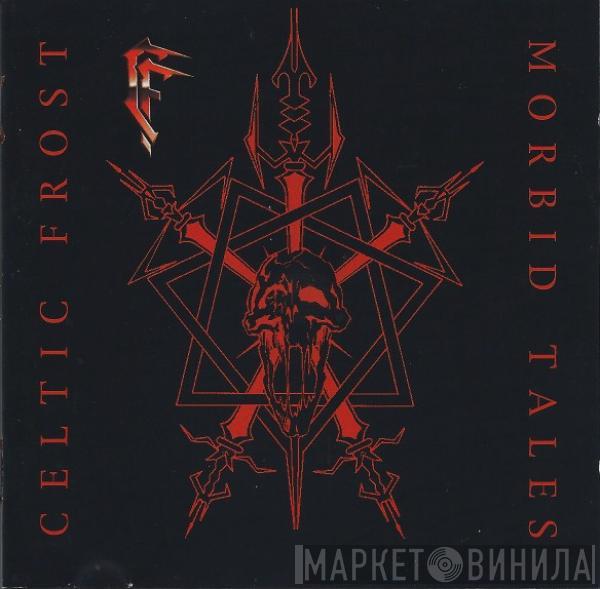  Celtic Frost  - Morbid Tales