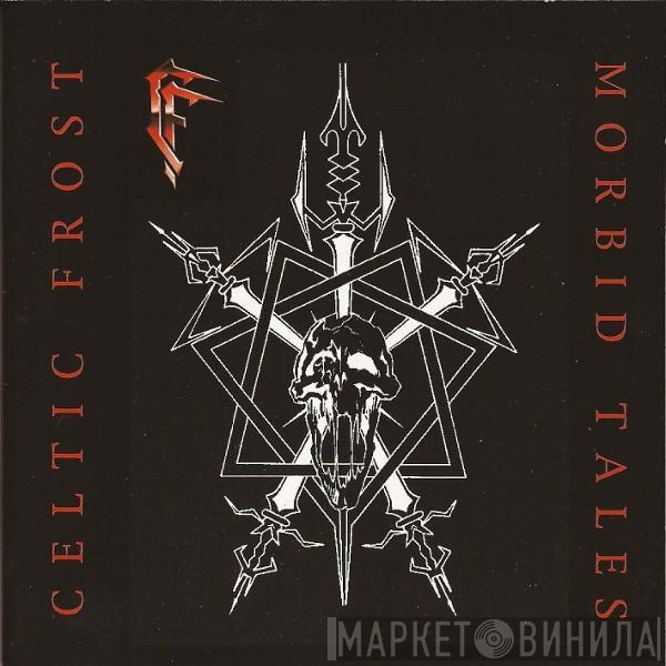  Celtic Frost  - Morbid Tales