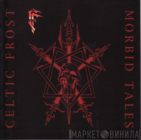  Celtic Frost  - Morbid Tales