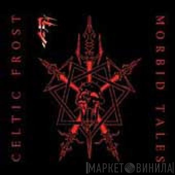  Celtic Frost  - Morbid Tales