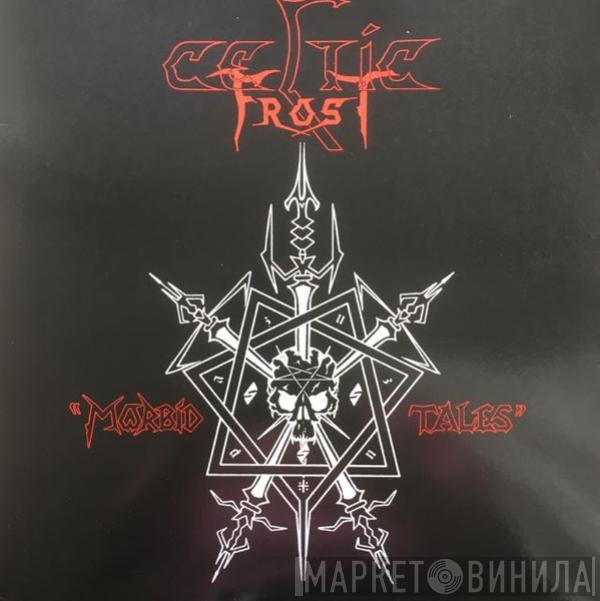  Celtic Frost  - Morbid Tales