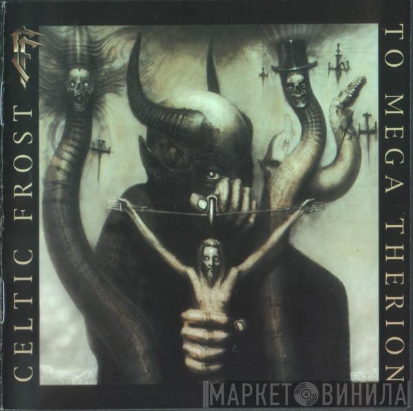 Celtic Frost  - To Mega Therion