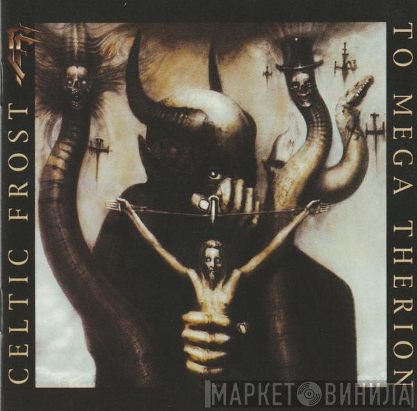  Celtic Frost  - To Mega Therion