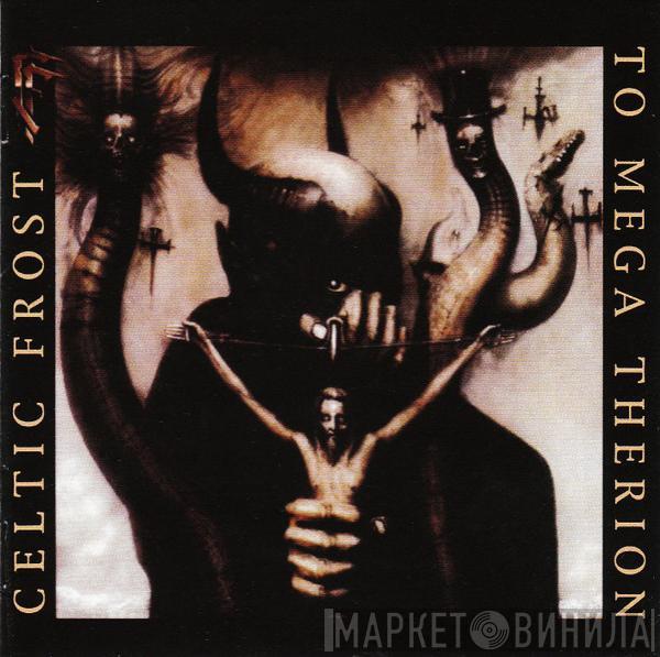  Celtic Frost  - To Mega Therion