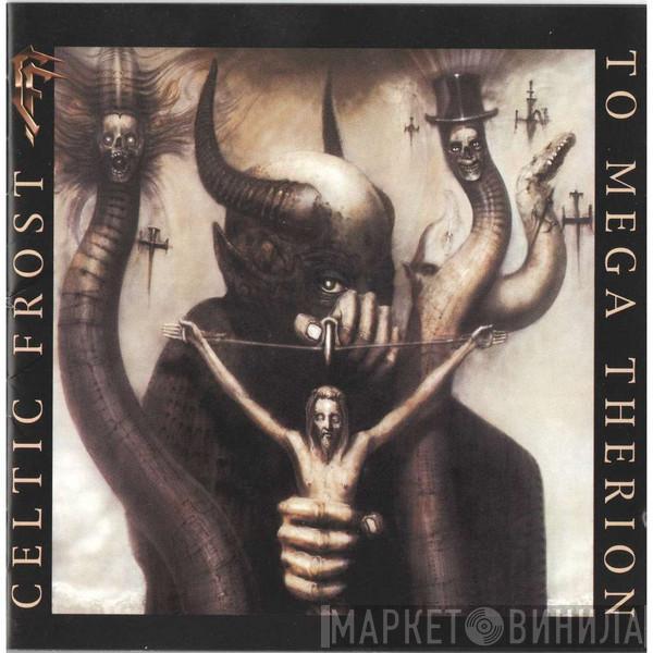  Celtic Frost  - To Mega Therion