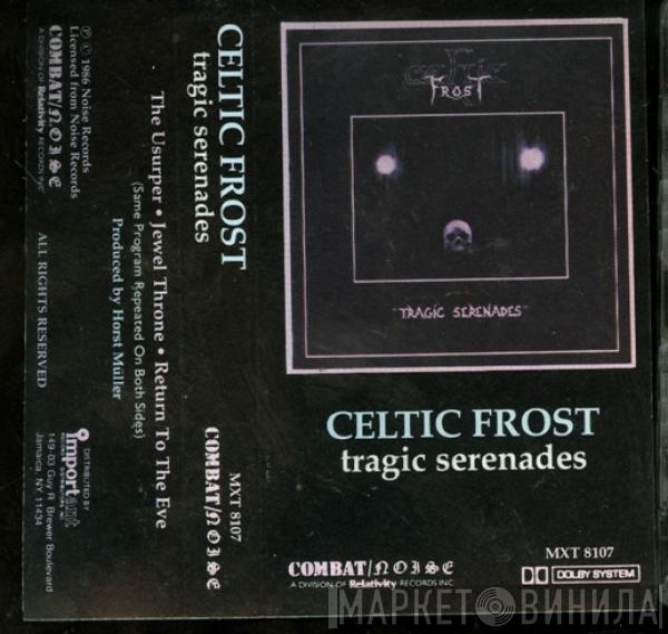  Celtic Frost  - Tragic Serenades