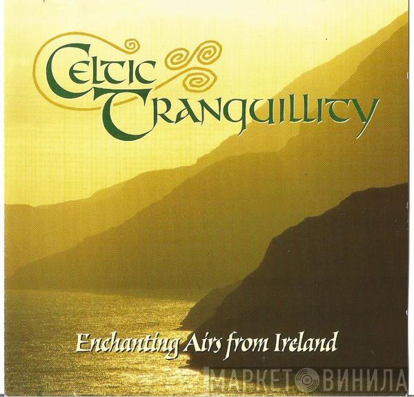  - Celtic Tranquillity: Enchanting Airs From Ireland