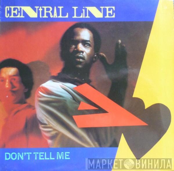 Central Line - Don't Tell Me