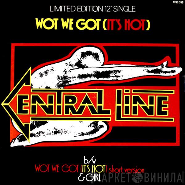 Central Line - Wot We Got (It's Hot)