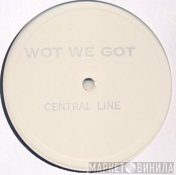 Central Line - Wot We Got