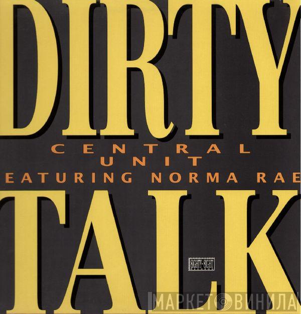 Central Unit , Norma Rae - Dirty Talk