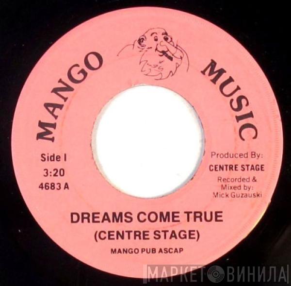 Centre Stage - Dreams Come True / Walk On Mr. Star