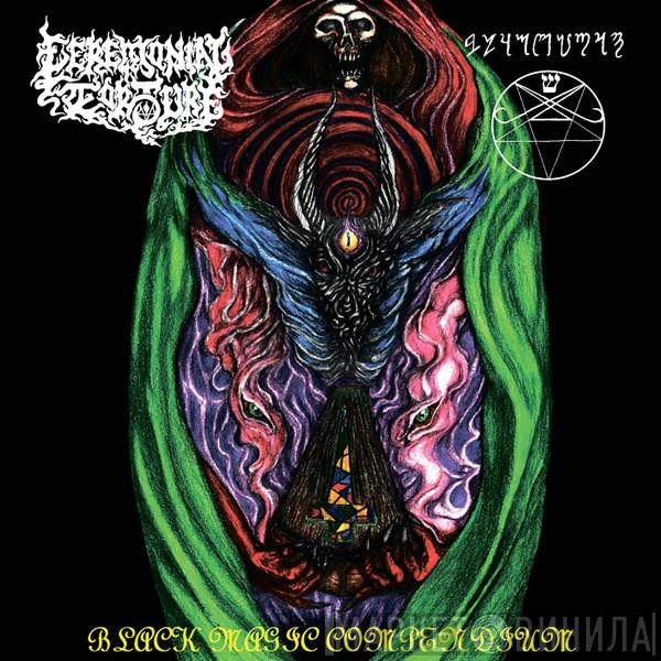Ceremonial Torture, Black Goat  - Black Magic Compendium - Ceremonial Tortures In The Name Of Black Goat