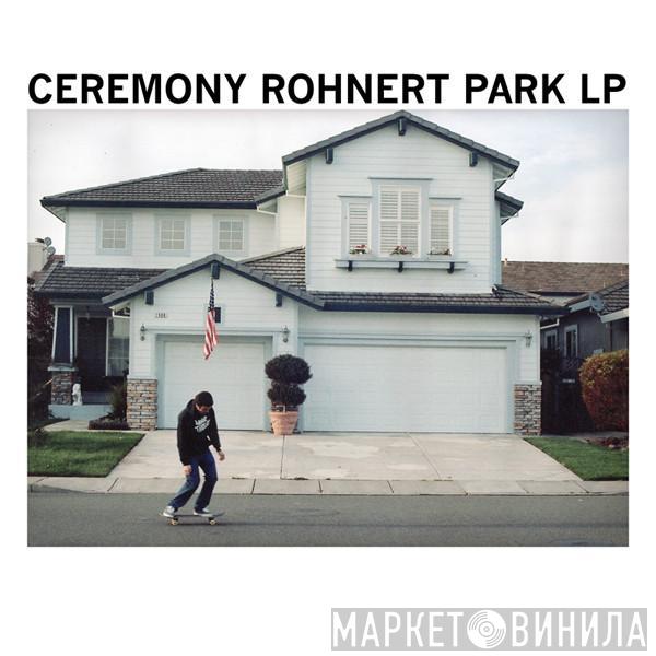  Ceremony   - Rohnert Park LP