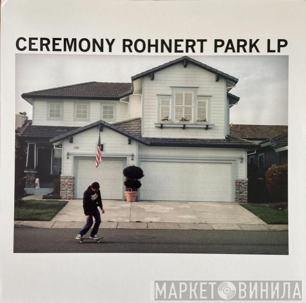  Ceremony   - Rohnert Park LP