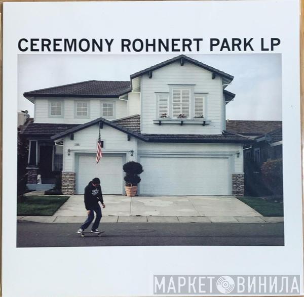  Ceremony   - Rohnert Park LP