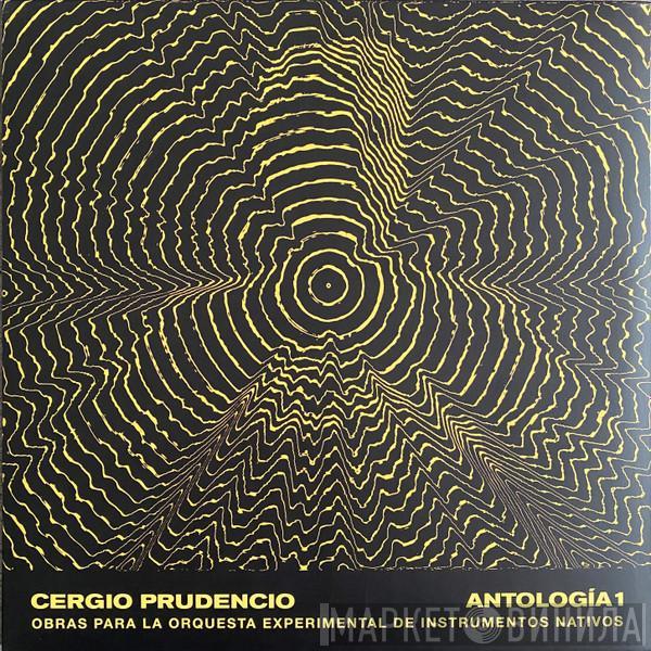 Cergio Prudencio - Antología 1: Obras Para La Orquesta Experimental De Instrumentos Nativos