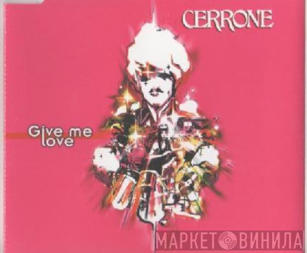 Cerrone - Give Me Love