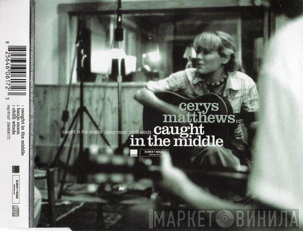 Cerys Matthews - Caught In The Middle