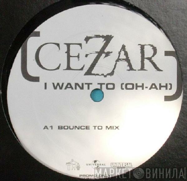 Cesar Zamini - I Want To (Oh-Ah)