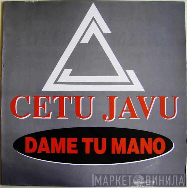 Cetu Javu - Dame Tu Mano