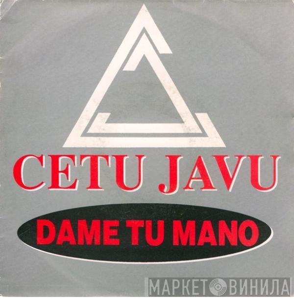 Cetu Javu - Dame Tu Mano