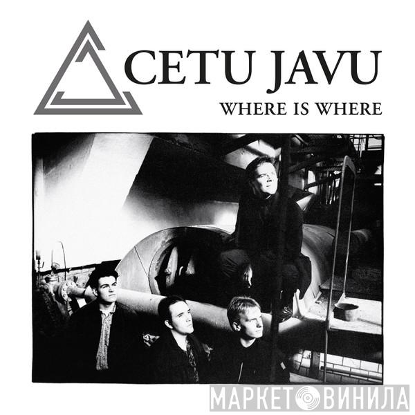 Cetu Javu - Where Is Where
