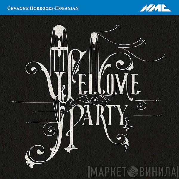 Cevanne Horrocks-Hopayian - Welcome Party