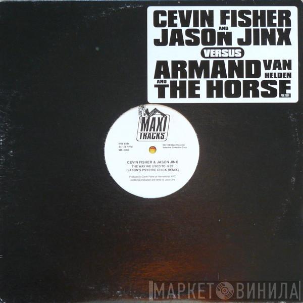 Cevin Fisher, Jason Jinx, Armand Van Helden, The Horse - The Way We Used To / Ghetto House Groove