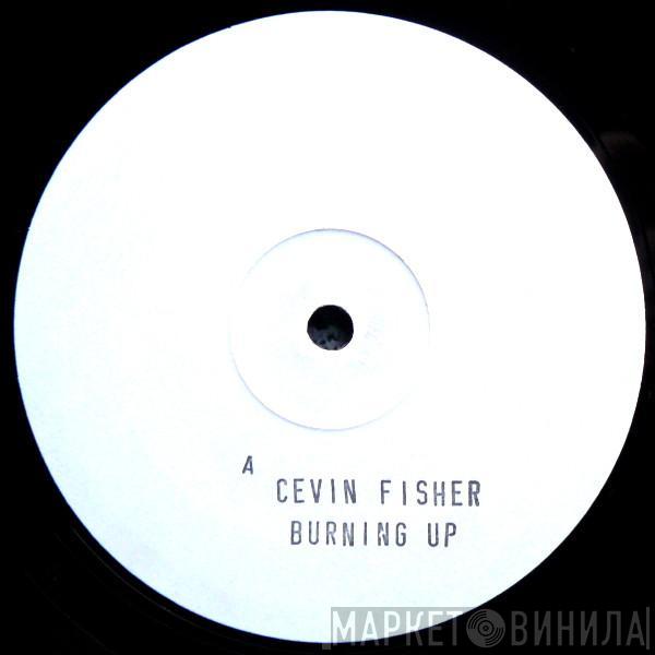 Cevin Fisher - Burning Up