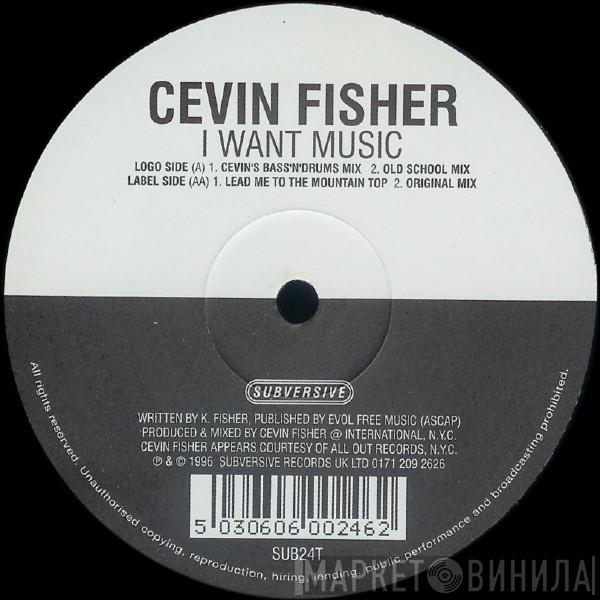 Cevin Fisher - I Want Music