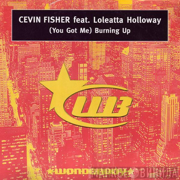 Cevin Fisher, Loleatta Holloway - (You Got Me) Burning Up