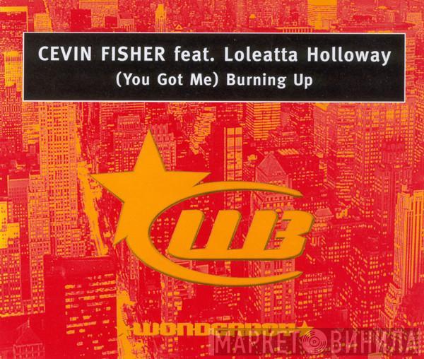 Cevin Fisher, Loleatta Holloway - (You Got Me) Burning Up