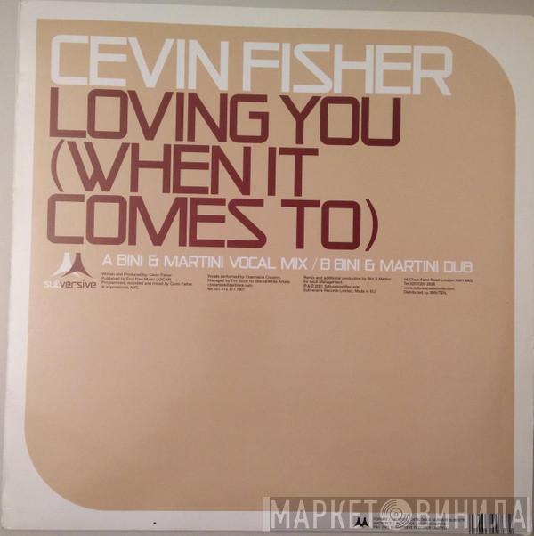 Cevin Fisher - Loving You (When It Comes To) (Bini & Martini Remixes)