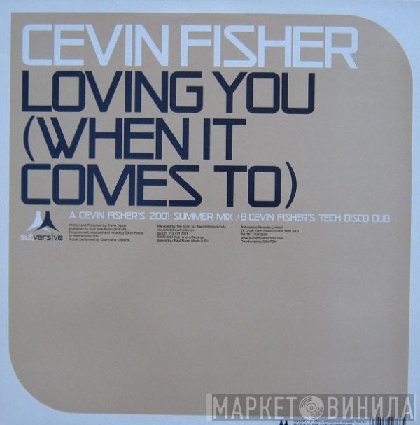 Cevin Fisher - Loving You (When It Comes To)